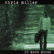 Chris Miller - 10 More Miles