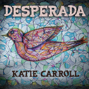 Katie Carroll - Desperada