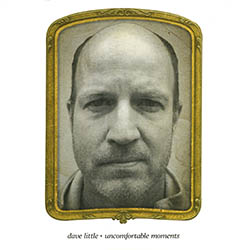 Dave Little - Uncomfortable Moments