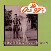 Old 97's - Hitchhike to Rhome