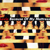 Lovie - Because of My Mattress
