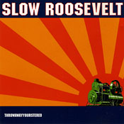 Slow Roosevelt - Throw Away Your Stereo