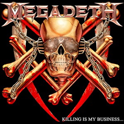 Megadeth - Killing Is My Business... And Business Is Good!