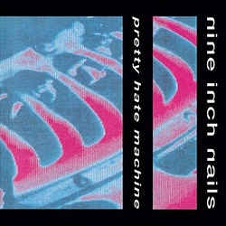 Nine Inch Nails - Pretty Hate Machine